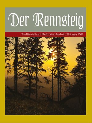 cover image of Der Rennsteig--Von Hörschel nach Blankenstein durch den Thüringer Wald.